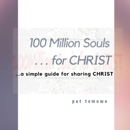100 Million Souls for CHRIST . . . A simple guide to sharing CHRIST!