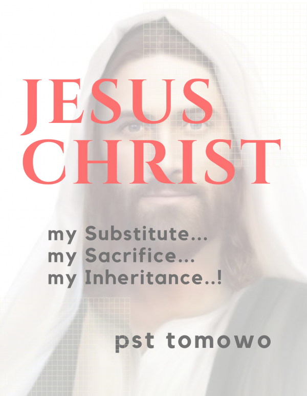 JESUS CHRIST ... my Substitute, my Sacrifice, my Inheritance