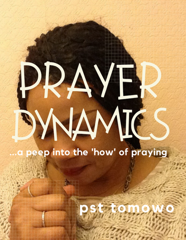 PRAYER DYNAMICS . . . a peep into the 'how' of praying!